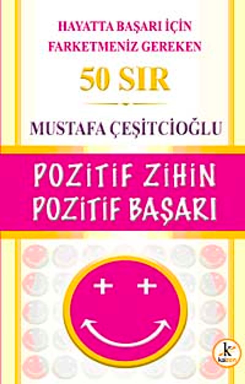 Pozitif Zihin Pozitif Başarı / Hayatta Başarı İçin Farketmeniz Gereken 50 Sır kitap kapağı