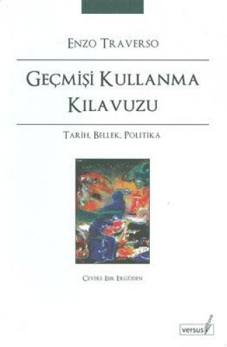 Geçmişi Kullanma Klavuzu Tarih, Bellek, Politika kitap kapağı
