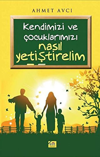 Kendimizi ve Çocuklarımızı Nasıl Yetiştirelim kitap kapağı