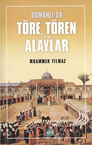 Osmanlı'da Töre, Tören ve Alaylar kitap kapağı