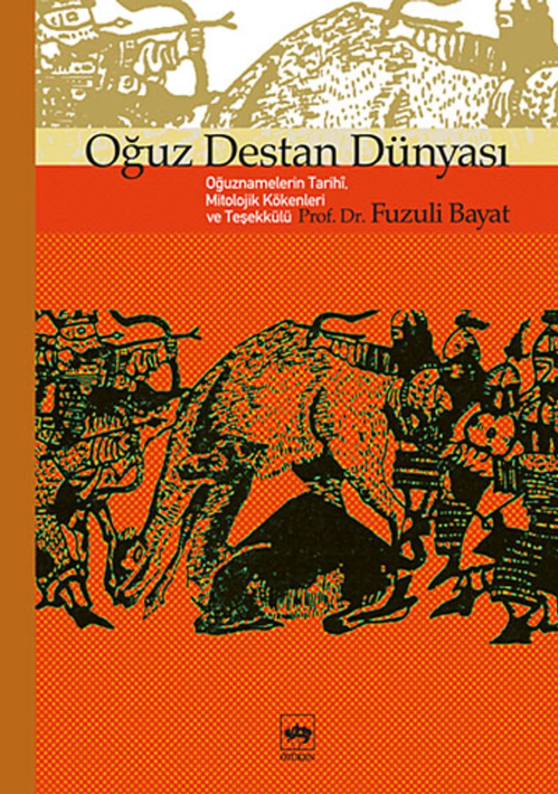 Oğuz Destan Dünyası / Oğuznamelerin Tarihi, Mitolojik Kökenleri ve Teşekkülü kitap kapağı