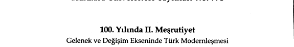 100. Yılında II. Meşrutiyet Gelenek ve Değişim Ekseninde Türk Modernleşmesi Uluslararası Sempozyumu kitap kapağı