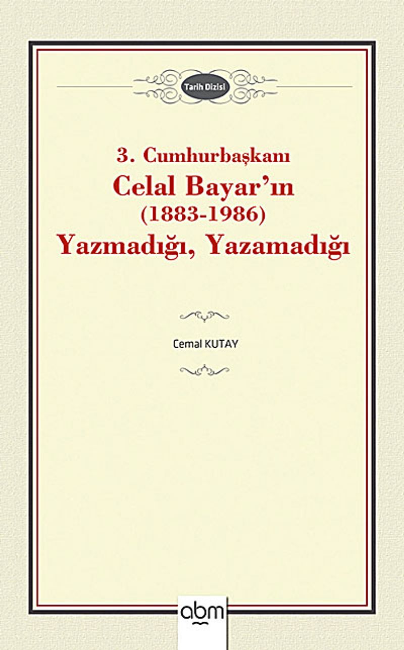 3. Cumhurbaşkanı Celal Bayar'ın (1883-1986) Yazmadığı, Yazamadığı kitap kapağı