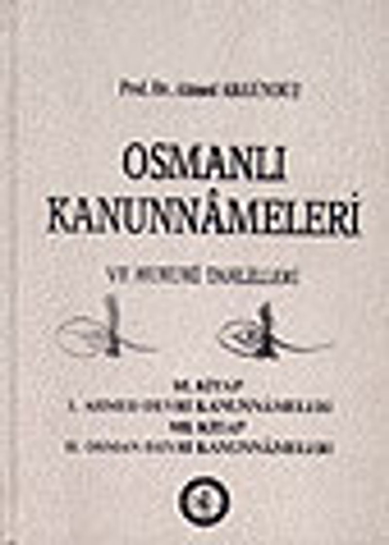 3/Osmanlı Kanunnameleri ve Hukuki Tahlilleri/Yavuz Sultan Selim Devri Kanunnameleri kitap kapağı