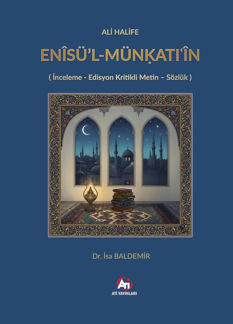 Ali Halife Enîsü'l-Münḳatıʿîn (İnceleme - Edisyon Kritikli Metin - Sözlük) kitap kapağı