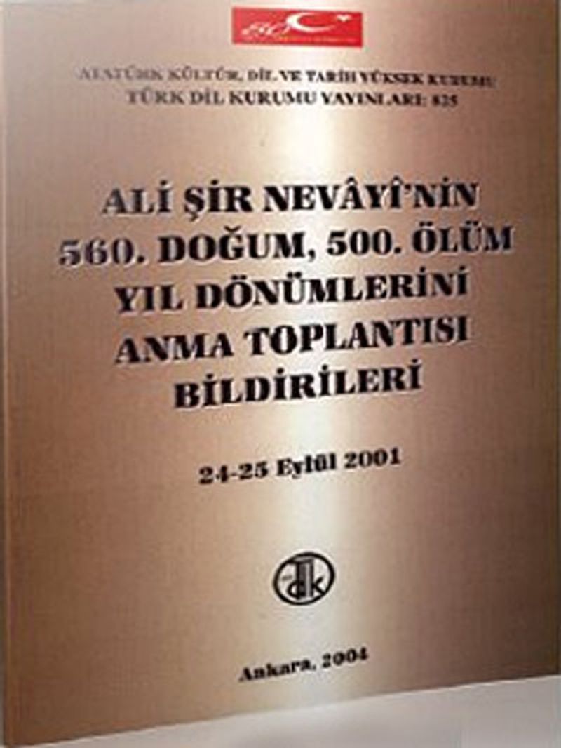 Ali Şir Nevayi'nin 560. Doğum, 500. Ölüm Yıl Dönümlerini Anma Toplantısı Bildirileri / 24-25 Eylül 2001 kitap kapağı