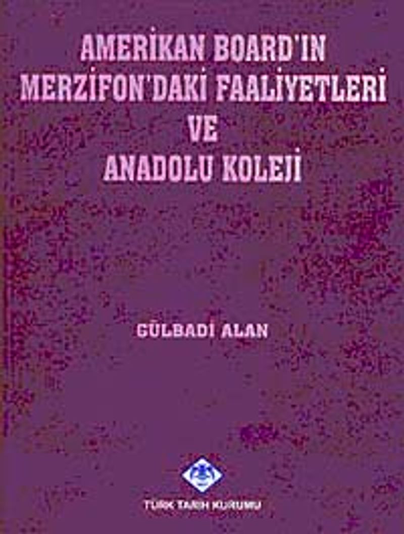 Amerikan Board'ın Merzifon'daki Faaliyetleri ve Anadolu Koleji / 13-Z-257 kitap kapağı