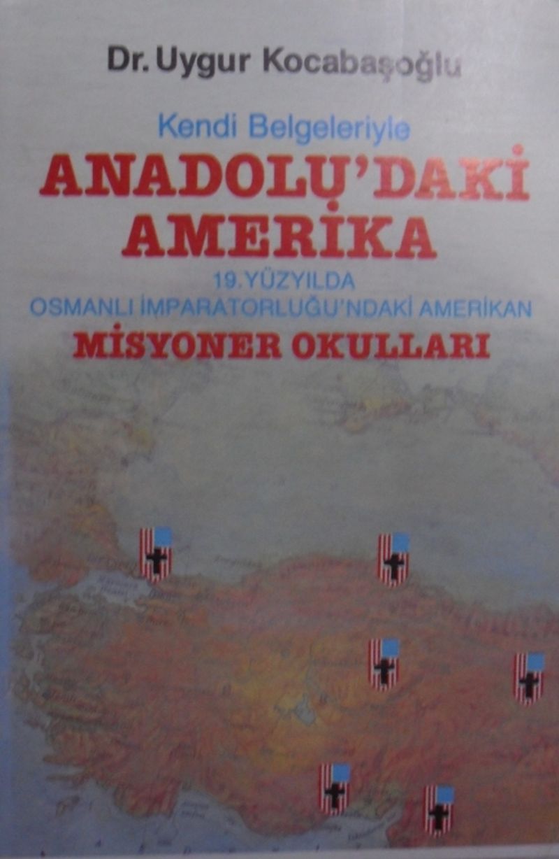 Anadolu'daki Amerika-Kendi Belgeleriyle 19. Yüzyılda Osmanlı İmp.'ndaki Amerikan Misyoner Okulları / 40-B-20 kitap kapağı