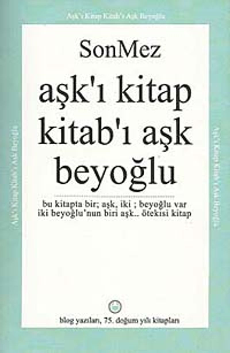 Aşk'ı Kitap Kitab'ı Aşk Beyoğlu Bu Kitapta Bir Aşk, İki Beyoğlu Var İki Beyoğlu'nun Biri Aşk Ötekisi Kitap kitap kapağı