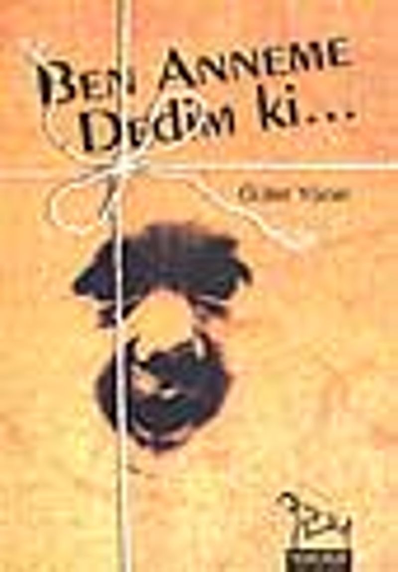 Ben Anneme Dedim Ki... kitap kapağı