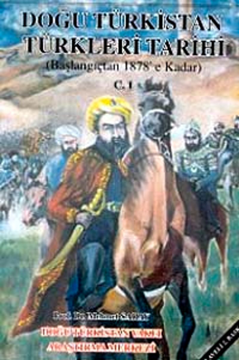 Doğu Türkistan Türkleri Tarihi (Başlangıçtan 1878'e Kadar) Cilt 1 kitap kapağı