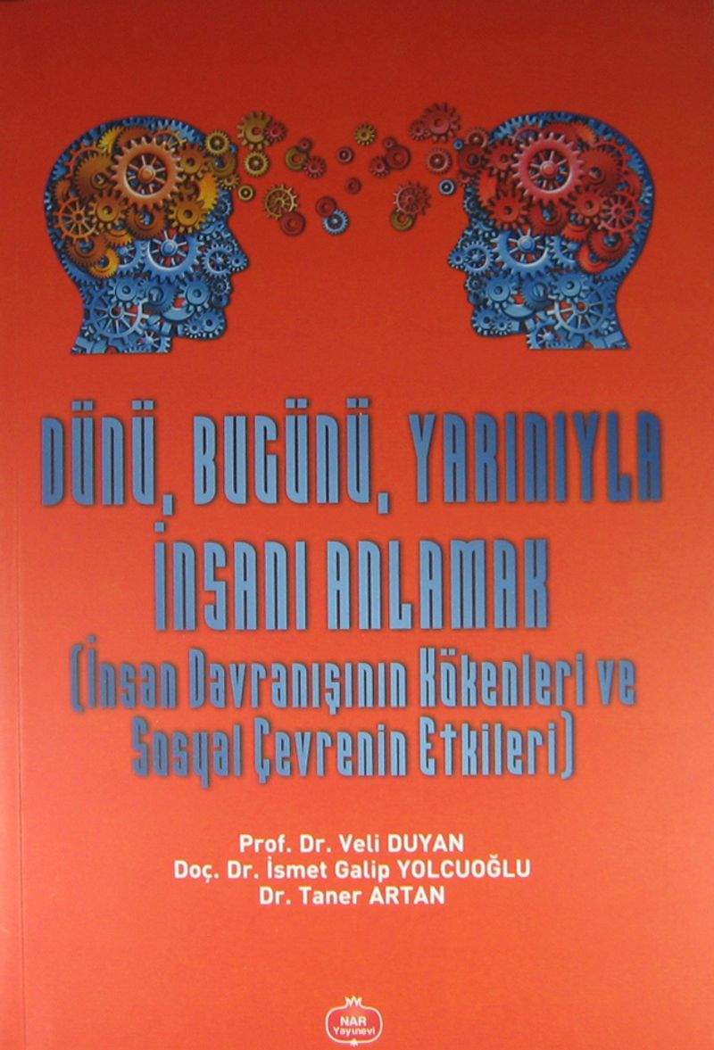 Dünü, Bugünü, Yarınıyla İnsanı Anlamak (İnsan Davranışının Kökenleri ve Sosyal Çevrenin Etkileri) kitap kapağı
