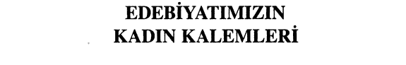 Edebiyatımızın kadın kalemleri kitap kapağı