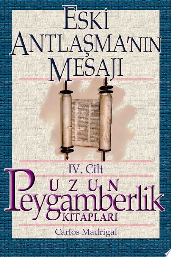 Eski Antlaşma’nın Mesajı IV - Uzun Peygamberlik Kitapları kitap kapağı