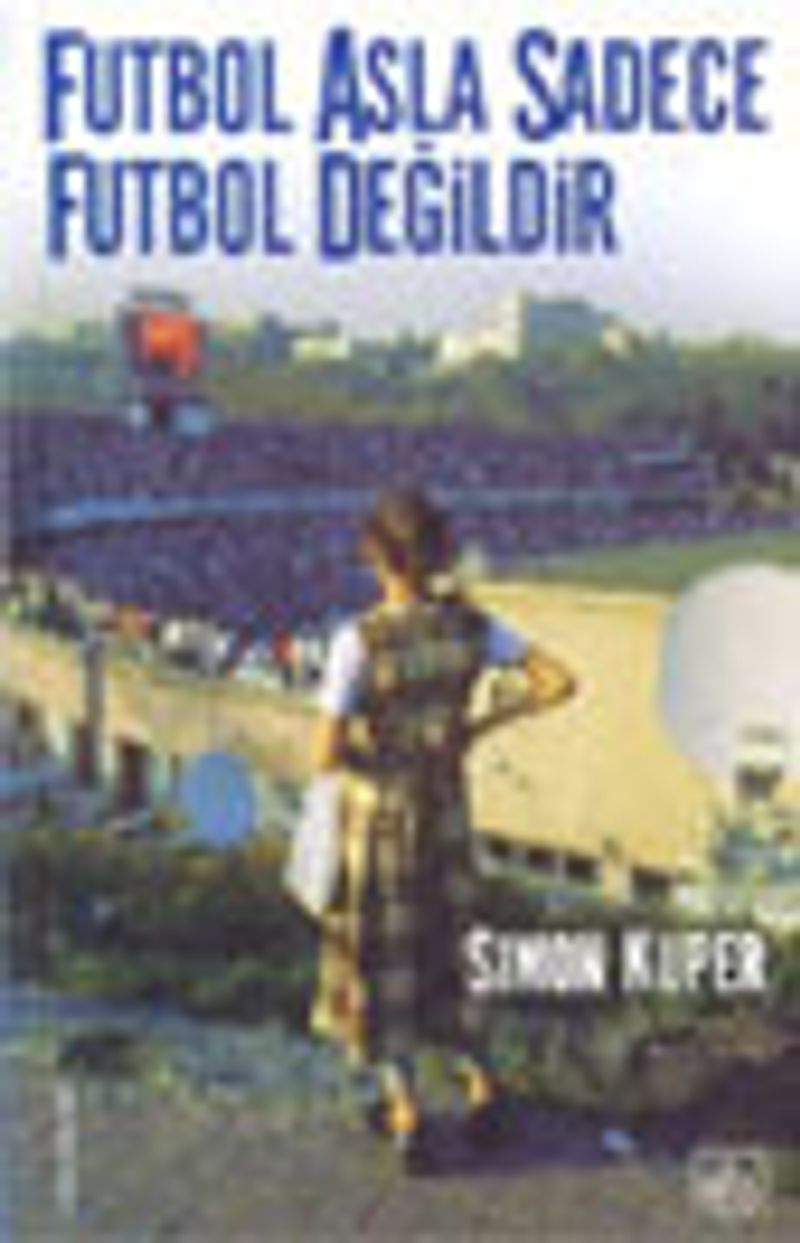 Futbol Asla Sadece Futbol Değildir kitap kapağı