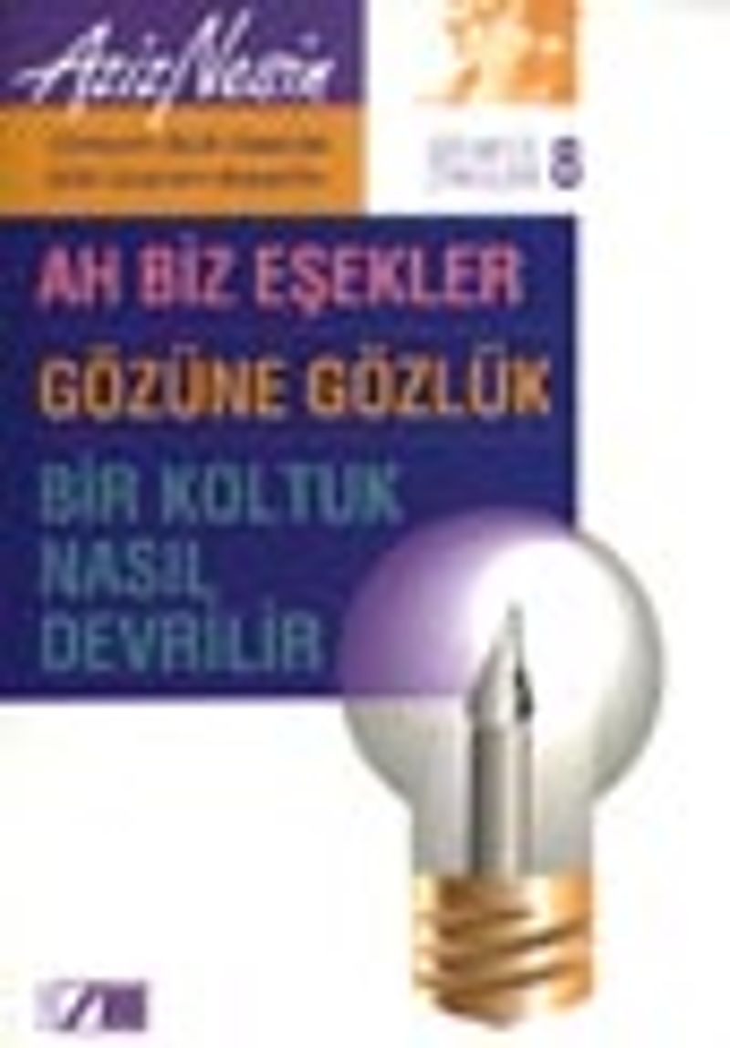 Gülmece Öyküleri 8/ Ah Biz Eşekler-Gözüne Gözlük-Bir Koltuk Nasıl Devrilir kitap kapağı