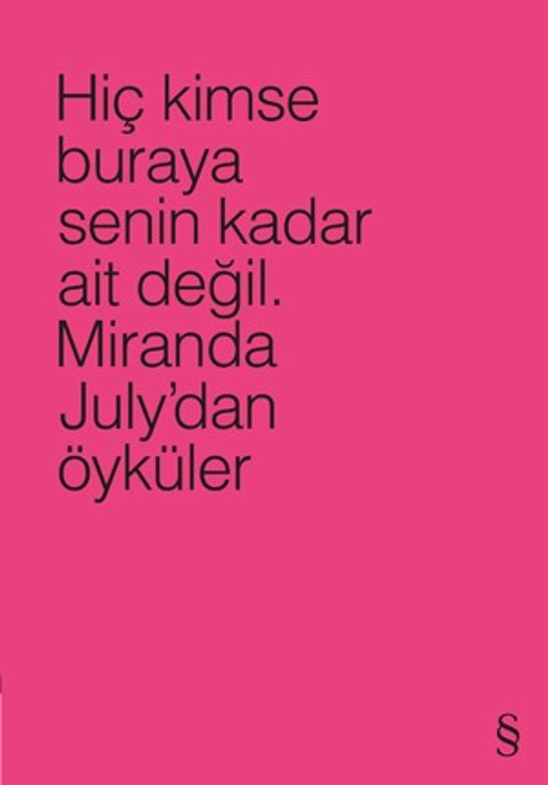 Hiç Kimse Buraya Senin Kadar Ait Değil (Pembe) Miranda July'dan Öyküler kitap kapağı