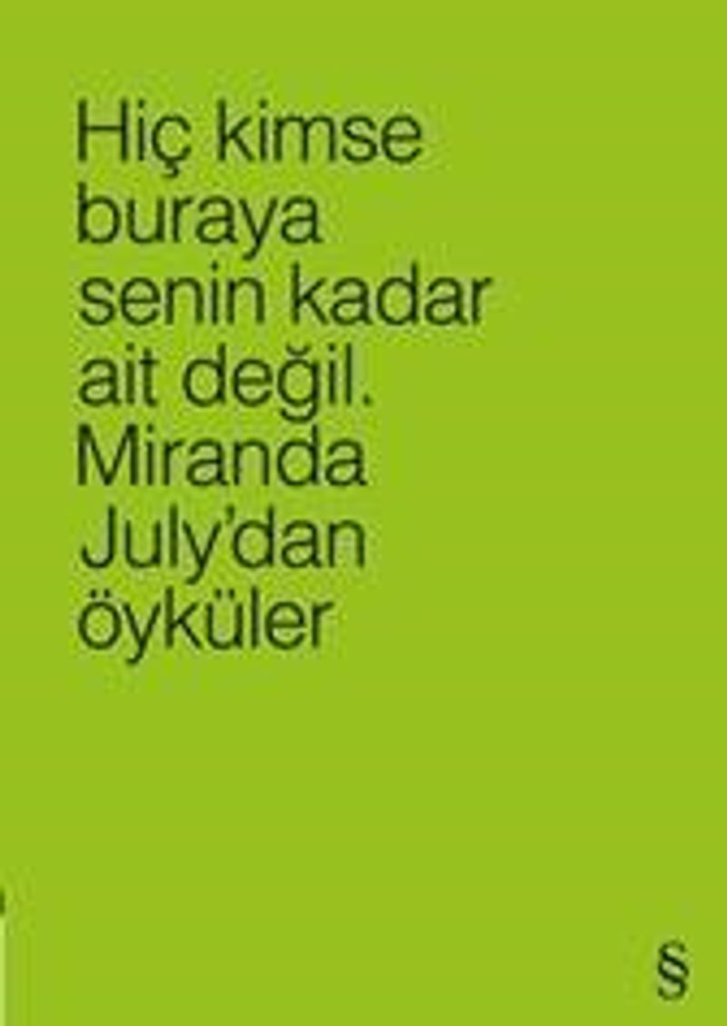 Hiç Kimse Buraya Senin Kadar Ait Değil (Yeşil) Miranda July'dan Öyküler kitap kapağı