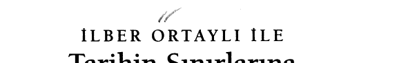 İlber Ortaylı ile tarihin sınırlarına yolculuk kitap kapağı