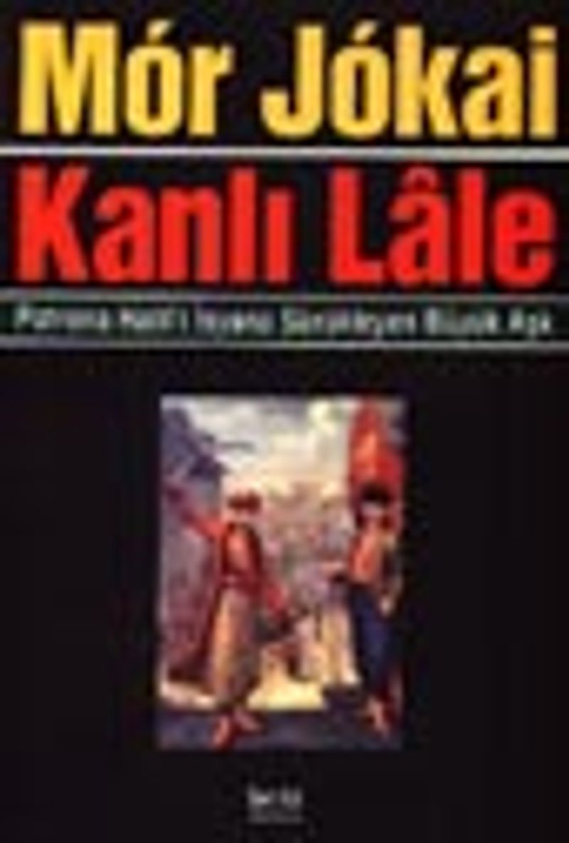 Kanlı Lale -Patrona Halil'i İsyana sürükleyen büyük aşk- kitap kapağı
