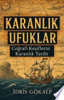 KARANLIK UFUKLAR: COĞRAFİ KEŞİFLERİN KARANLIK TARİHİ kitap kapağı