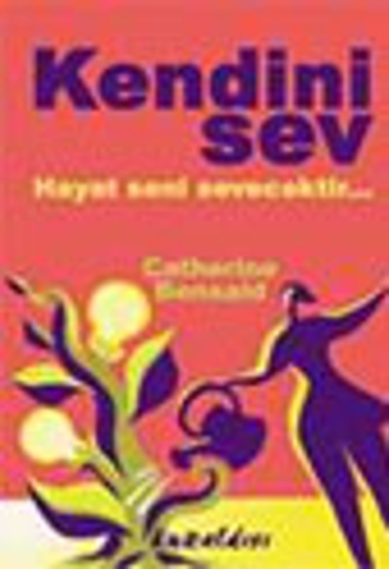 Kendini Sev Hayat Seni Sevecektir... kitap kapağı