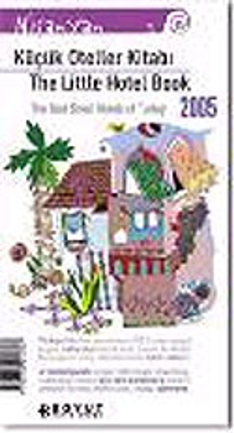 Küçük Oteller Kitabı 2005/The Little Hotel Book Türkiye'nin En Güzel Küçük OtelleriThe Best Small Hotels Of Turkey kitap kapağı