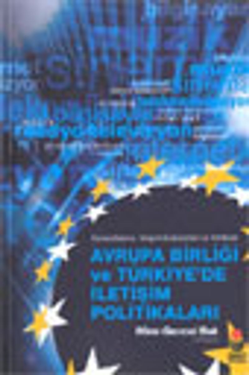 Küreselleşme, İletişim Endüstrileri ve Kimlikler Avrupa Birliği ve Türkiye'de İletişim Politikaları kitap kapağı