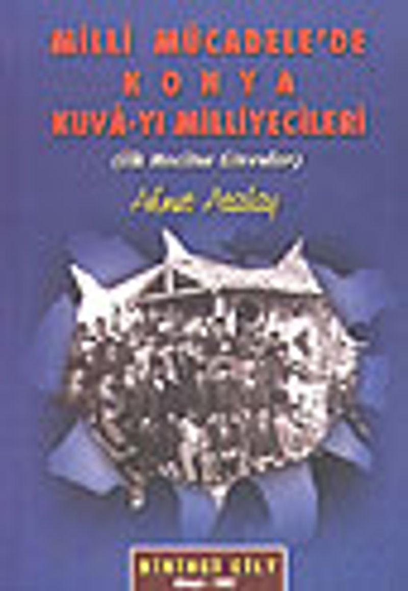Milli Mücadele'de Konya Kuvayı Milliyecileri İlk Meclise GirenlerBirinci Cilt kitap kapağı