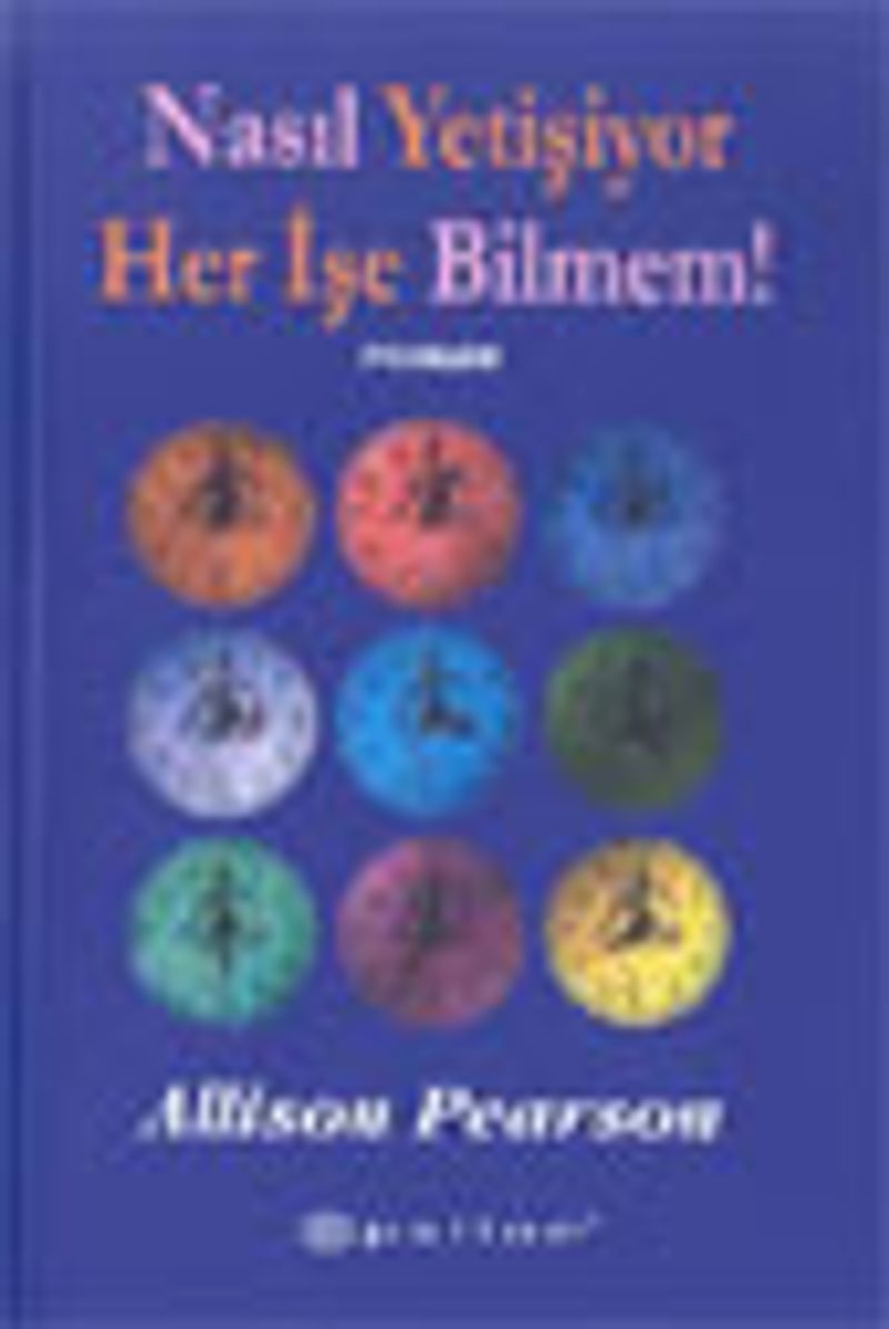 Nasıl Yetişiyor Her İşe Bilmem! kitap kapağı