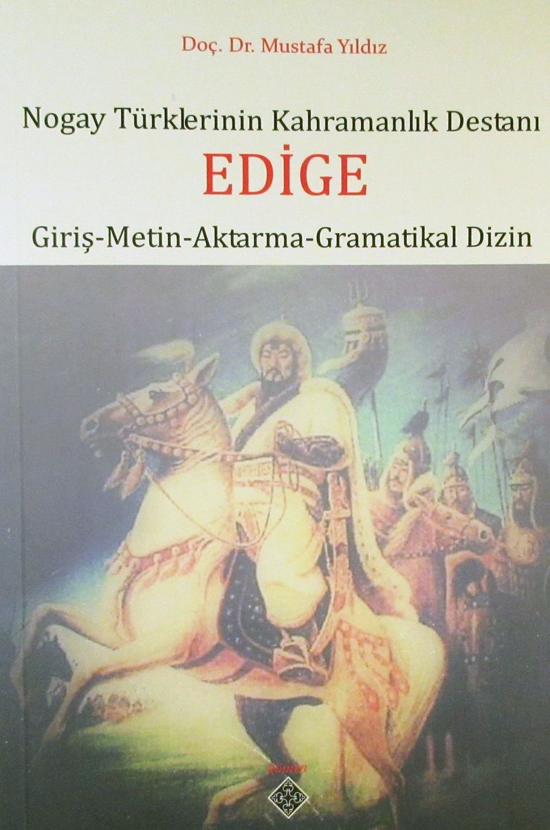 Nogay Türklerinin Kahramanlık Destanı Edige (Giriş-Metin-Aktarma-Gramatikal Dizin) / 39-D-33 kitap kapağı