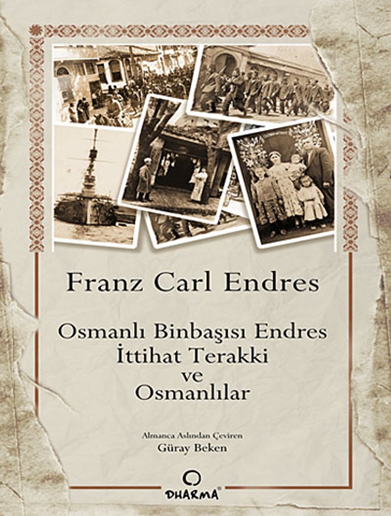 Osmanlı Binbaşısı Endres İttihat Terakki ve Osmanlılar / 6-H-31 kitap kapağı