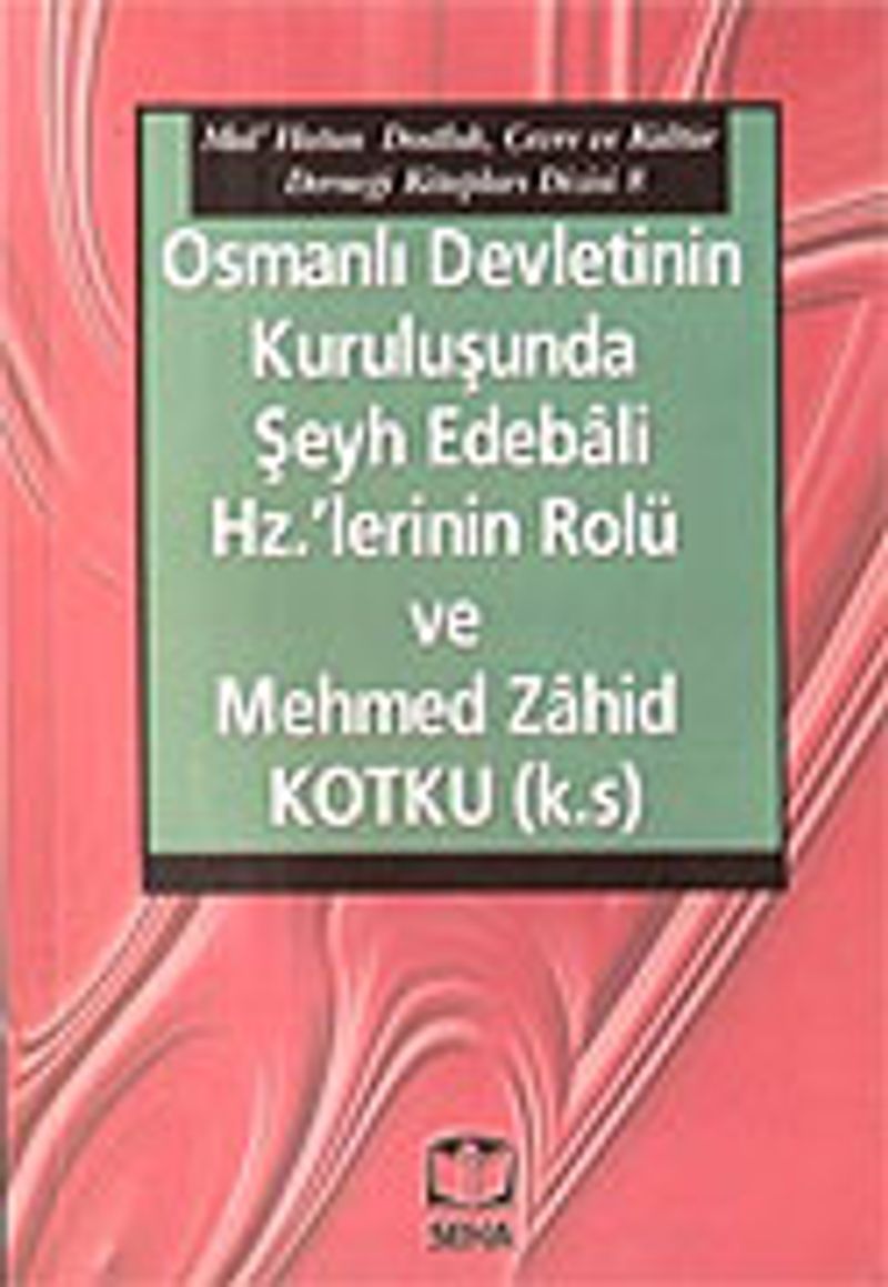Osmanlı Devletinin Kuruluşunda Şeyh Edebali Hz.'lerinin Rolü ve Mehmed Zahid Kotku (k.s) kitap kapağı