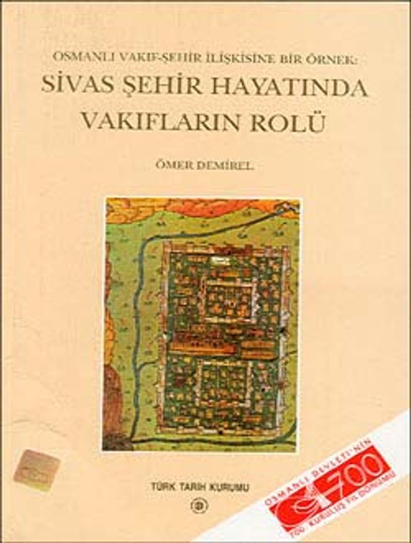 Osmanlı Vakıf-Şehir İlişkisine Bir Örnek : Sivas Şehir Hayatında Vakıfların Rolü kitap kapağı