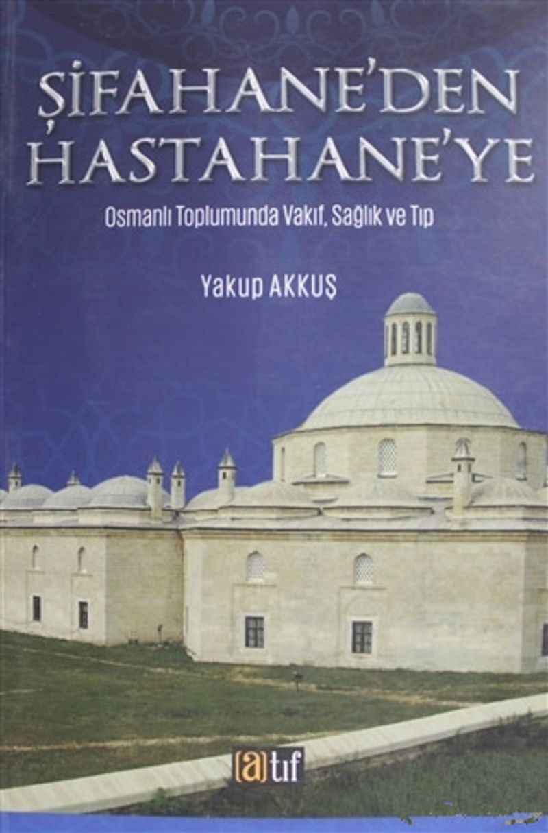 Şifahane'den Hastahane'ye Osmanlı Toplumunda Vakıf, Sağlık ve Tıp / 4-G-48 kitap kapağı