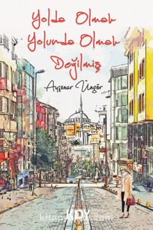 Yolda Olmak Yolunda Olmak Değilmiş kitap kapağı